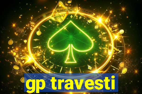 gp travesti